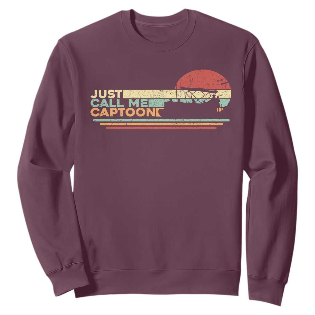 Funny Just Call Me Captoon Sweatshirt Pontoon Boat Captain TS11 Maroon Print Your Wear