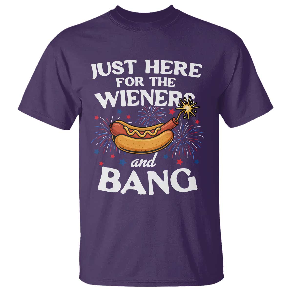 Funny Just Here For The Wieners And Bang T Shirt 4th Of July Hot Dog Lover Fireworks TS11 Purple Print Your Wear