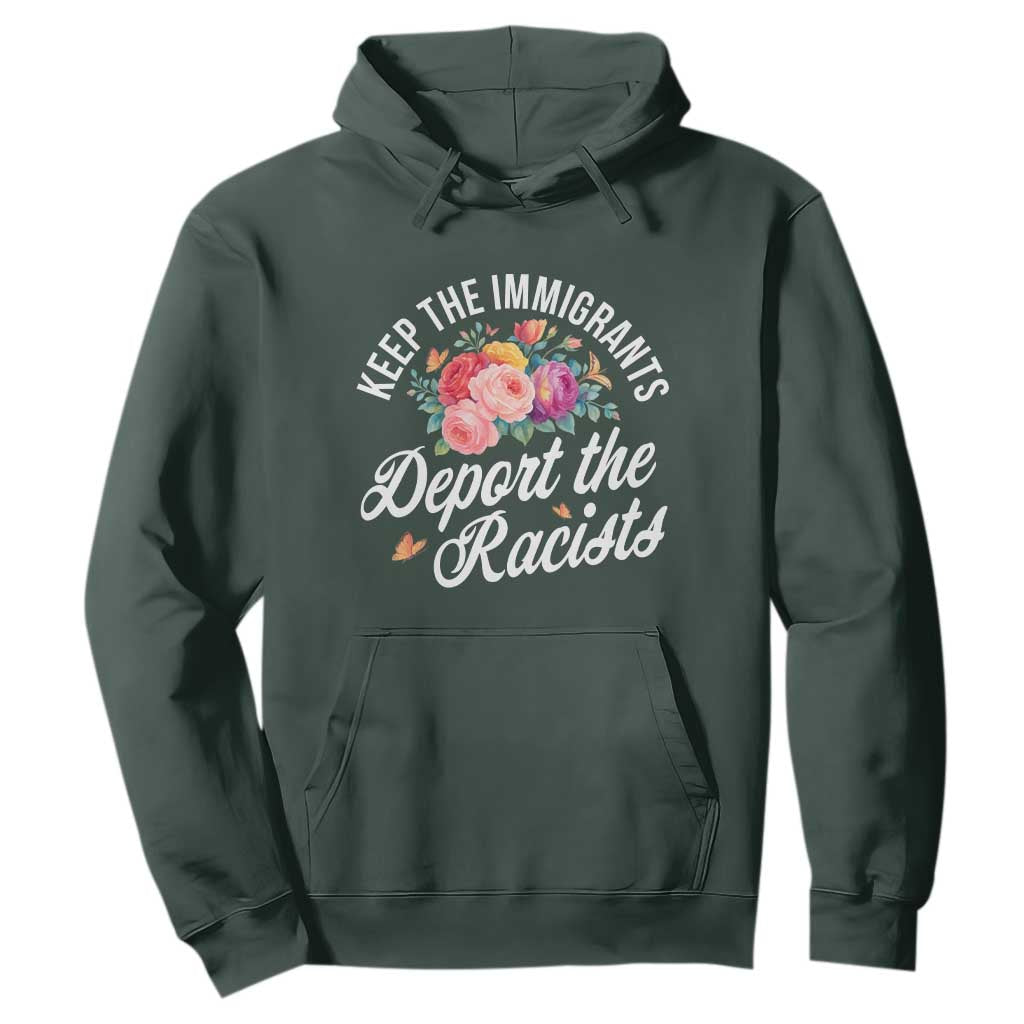 Funny Keep The Immigrants Deport The Racists Hoodie Floral Butterfly TS11 Dark Forest Green Print Your Wear