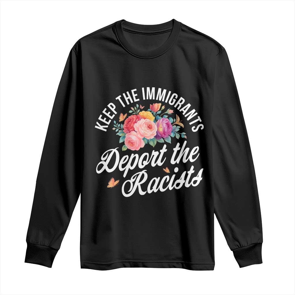 Funny Keep The Immigrants Deport The Racists Long Sleeve Shirt Floral Butterfly TS11 Black Print Your Wear