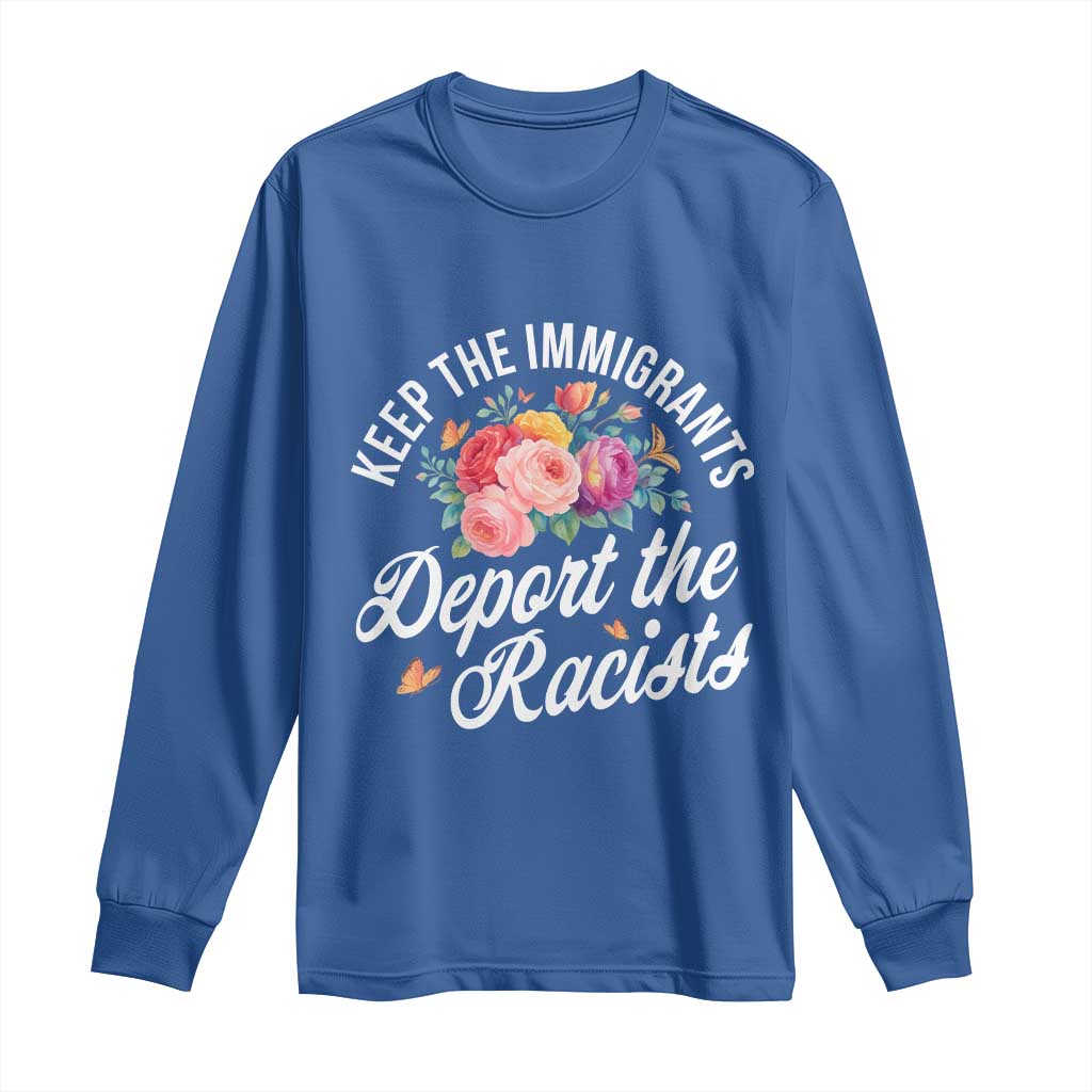 Funny Keep The Immigrants Deport The Racists Long Sleeve Shirt Floral Butterfly TS11 Royal Blue Print Your Wear