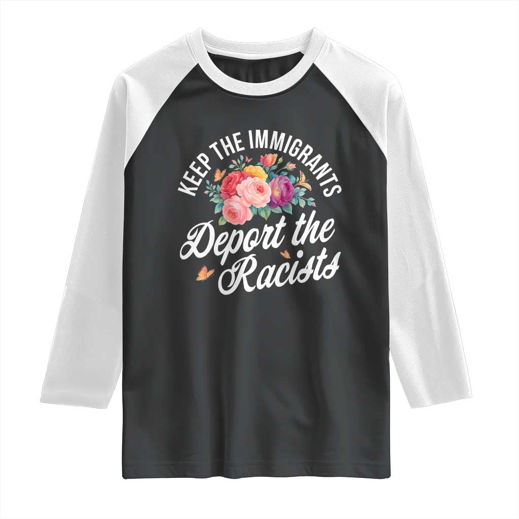 Funny Keep The Immigrants Deport The Racists Raglan Shirt Floral Butterfly TS11 Black White Print Your Wear