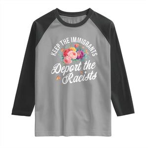 Funny Keep The Immigrants Deport The Racists Raglan Shirt Floral Butterfly TS11 Sport Gray Black Print Your Wear