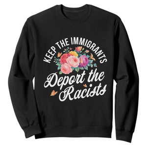 Funny Keep The Immigrants Deport The Racists Sweatshirt Floral Butterfly TS11 Black Print Your Wear