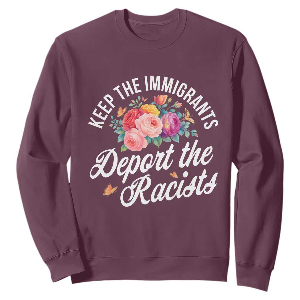 Funny Keep The Immigrants Deport The Racists Sweatshirt Floral Butterfly TS11 Maroon Print Your Wear