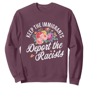 Funny Keep The Immigrants Deport The Racists Sweatshirt Floral Butterfly TS11 Maroon Print Your Wear