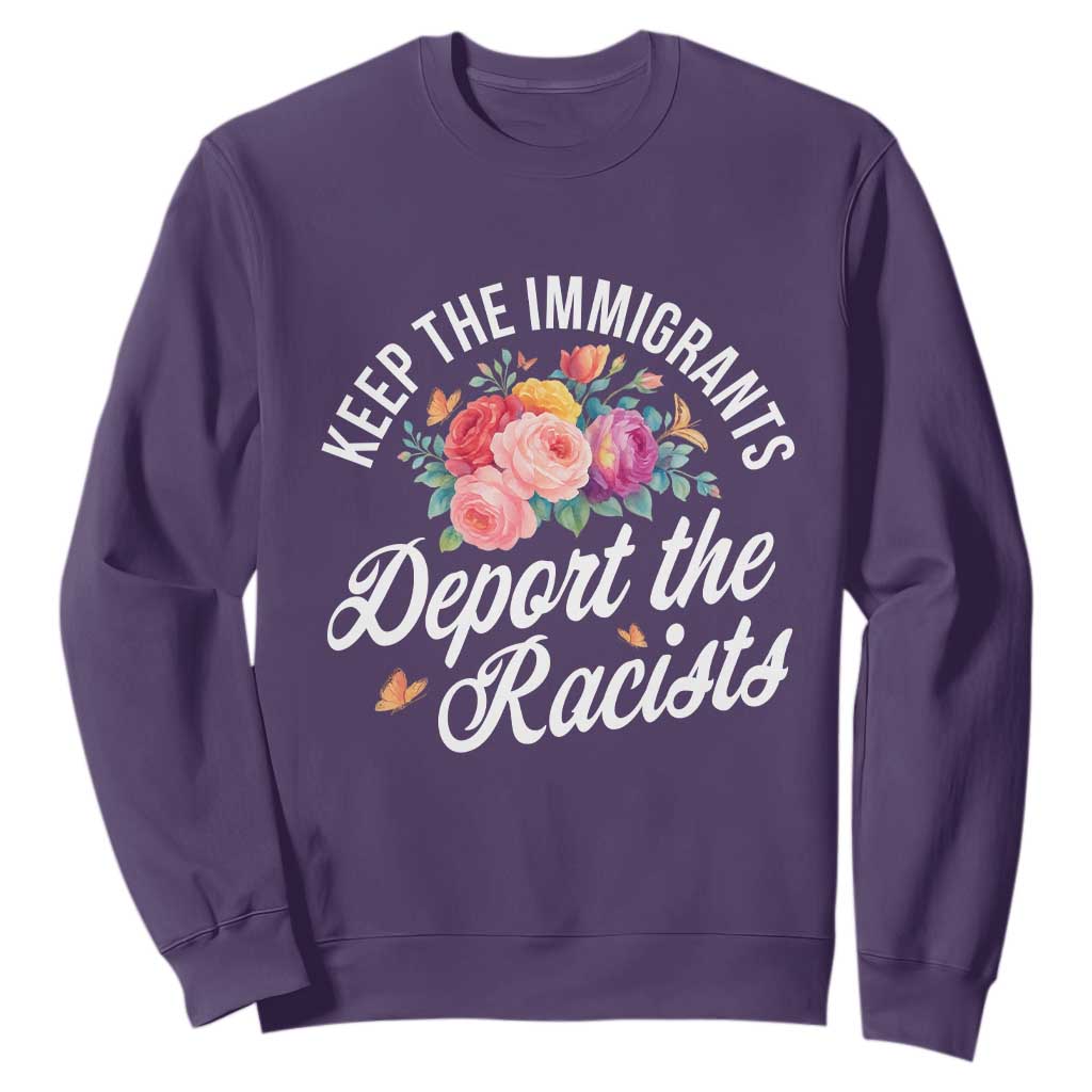 Funny Keep The Immigrants Deport The Racists Sweatshirt Floral Butterfly TS11 Purple Print Your Wear