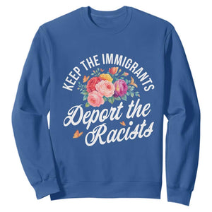 Funny Keep The Immigrants Deport The Racists Sweatshirt Floral Butterfly TS11 Royal Blue Print Your Wear