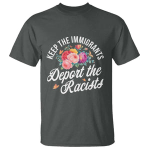 Funny Keep The Immigrants Deport The Racists T Shirt Floral Butterfly TS11 Dark Heather Print Your Wear