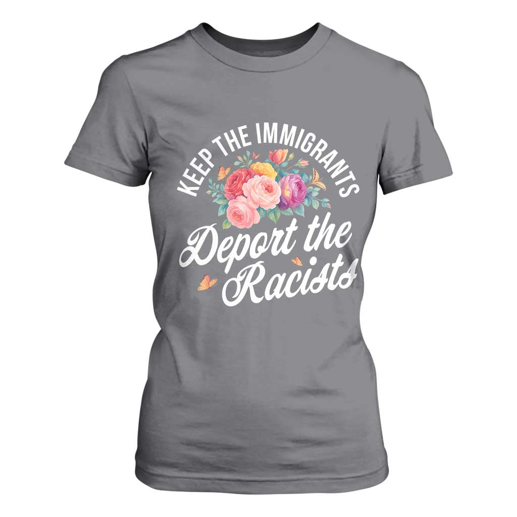 Funny Keep The Immigrants Deport The Racists T Shirt For Women Floral Butterfly TS11 Charcoal Print Your Wear