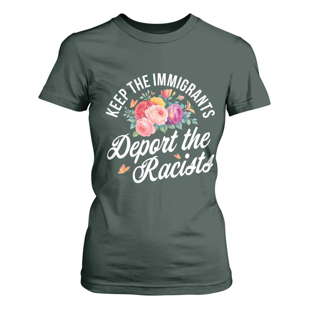 Funny Keep The Immigrants Deport The Racists T Shirt For Women Floral Butterfly TS11 Dark Forest Green Print Your Wear