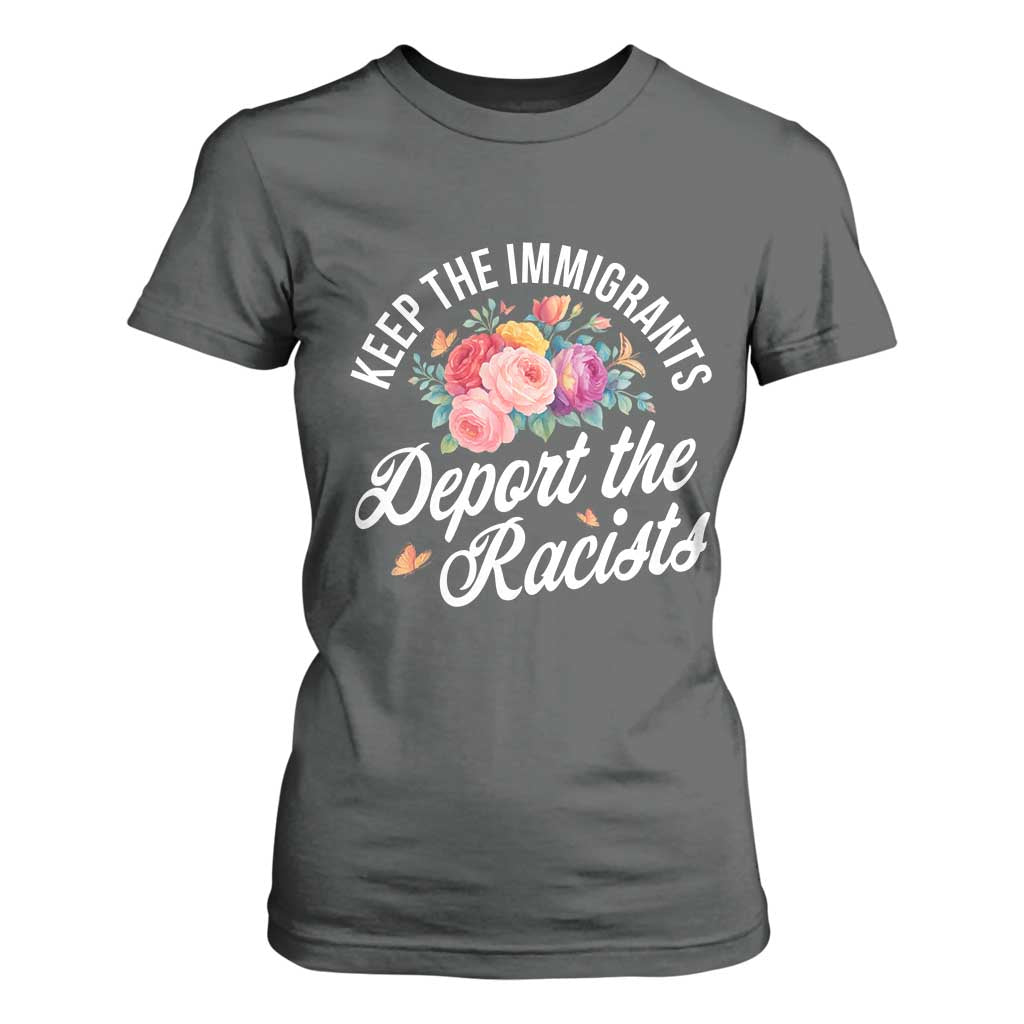 Funny Keep The Immigrants Deport The Racists T Shirt For Women Floral Butterfly TS11 Dark Heather Print Your Wear
