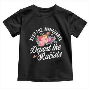 Funny Keep The Immigrants Deport The Racists Toddler T Shirt Floral Butterfly TS11 Black Print Your Wear