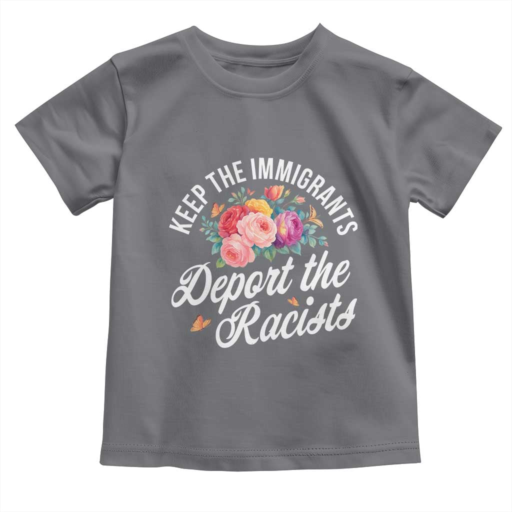 Funny Keep The Immigrants Deport The Racists Toddler T Shirt Floral Butterfly TS11 Charcoal Print Your Wear