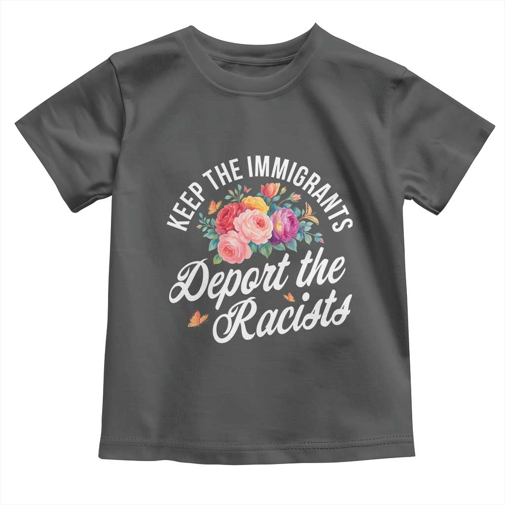 Funny Keep The Immigrants Deport The Racists Toddler T Shirt Floral Butterfly TS11 Dark Heather Print Your Wear