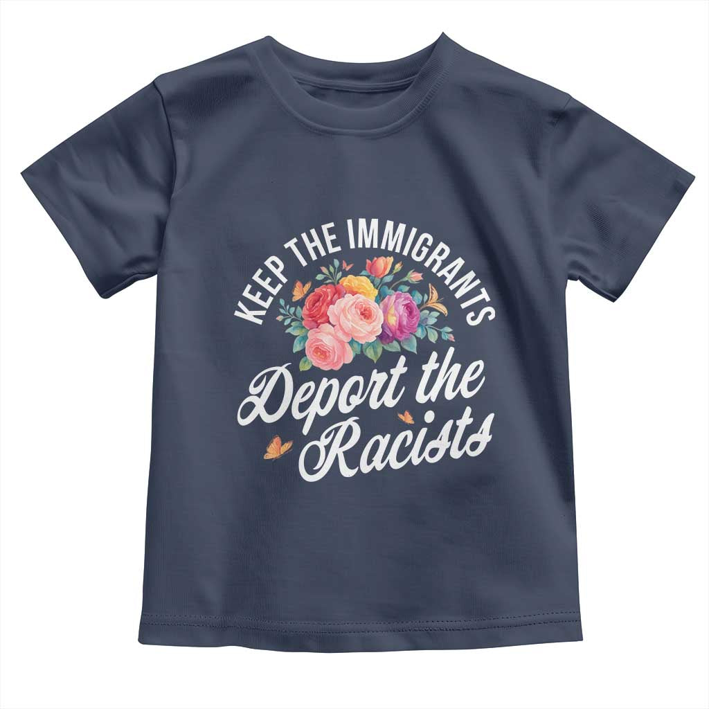 Funny Keep The Immigrants Deport The Racists Toddler T Shirt Floral Butterfly TS11 Navy Print Your Wear