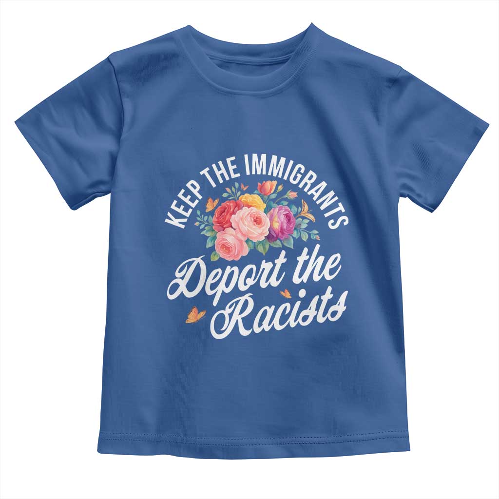 Funny Keep The Immigrants Deport The Racists Toddler T Shirt Floral Butterfly TS11 Royal Blue Print Your Wear