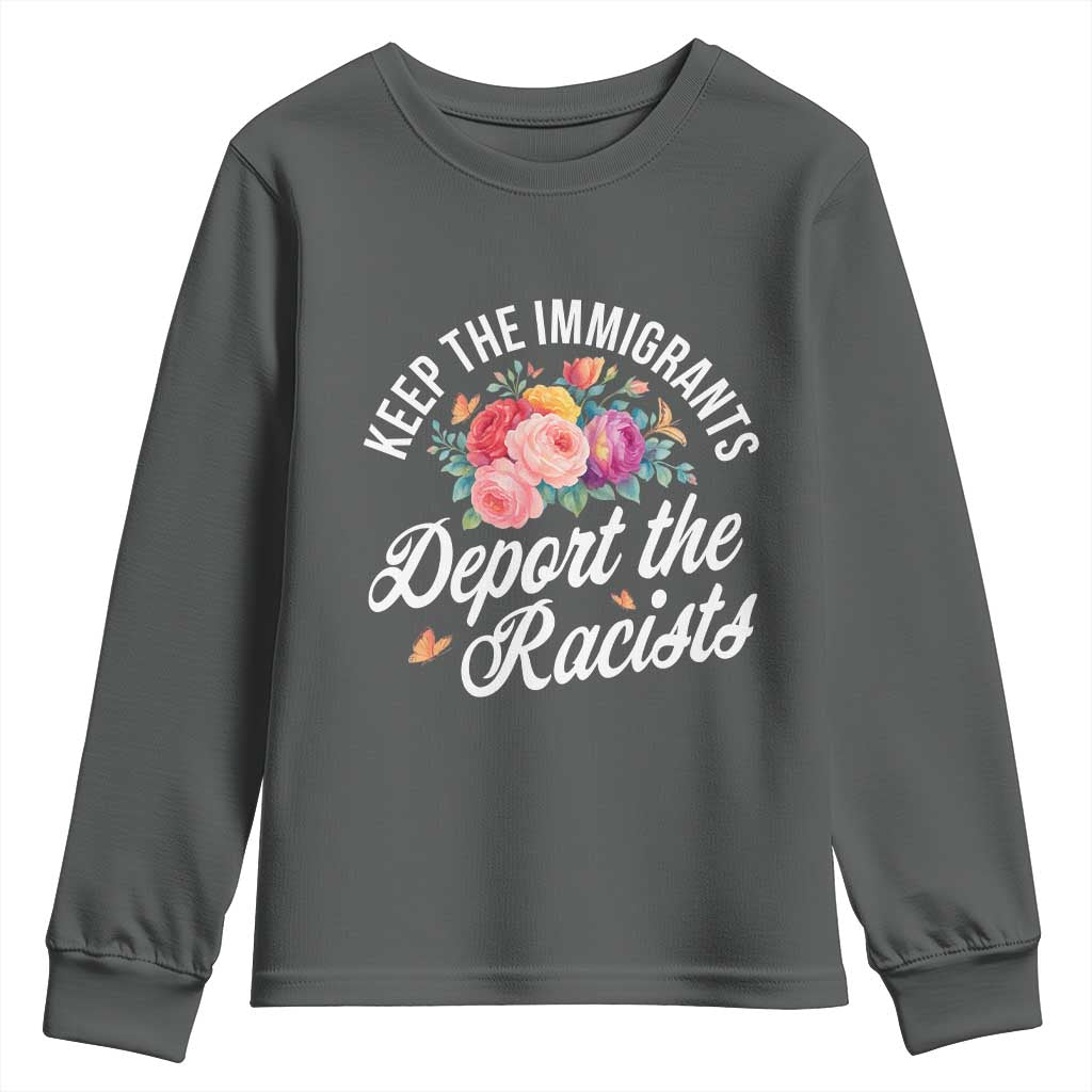 Funny Keep The Immigrants Deport The Racists Youth Sweatshirt Floral Butterfly TS11 Dark Heather Print Your Wear