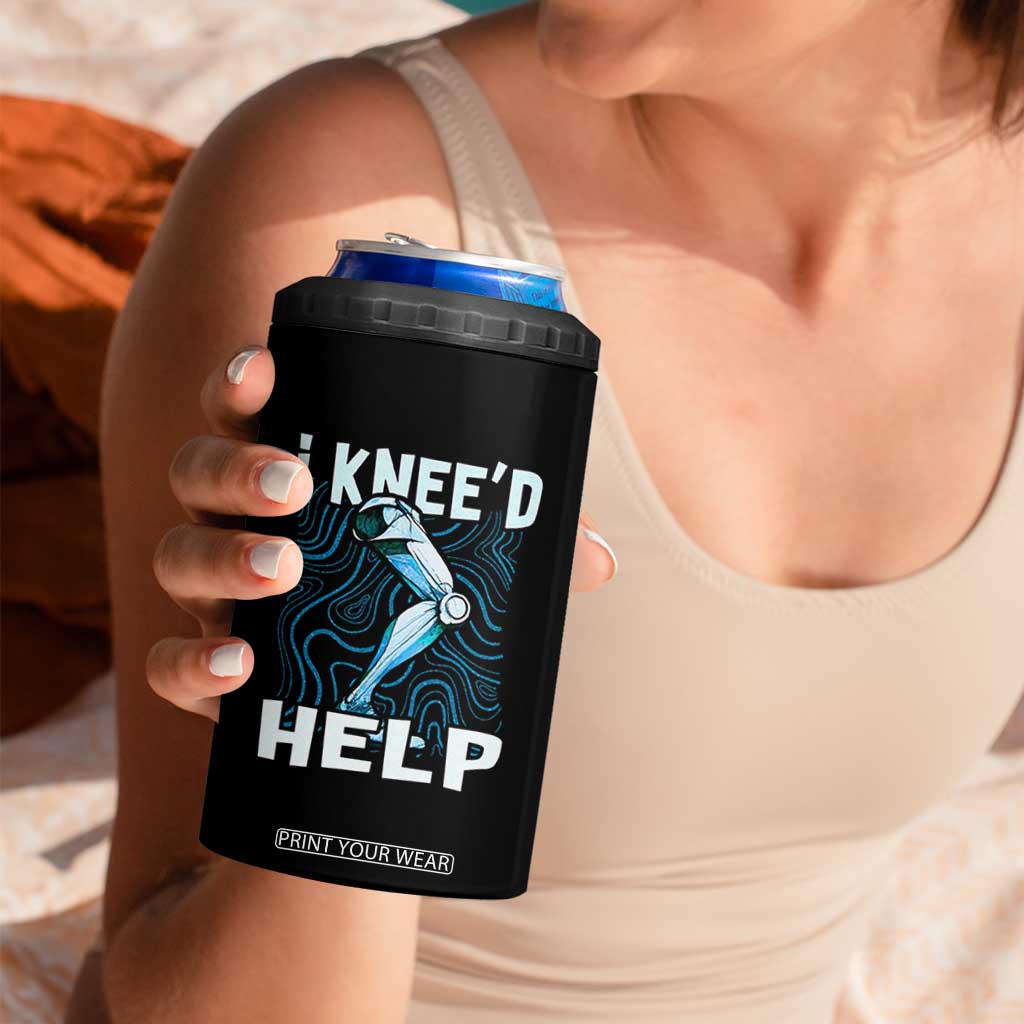 Funny Knee Replacement Surgery 4 in 1 Can Cooler Tumbler I Knee'd Help Bones Injury Recovery TS02 Print Your Wear