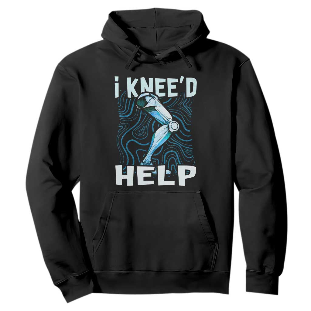 Funny Knee Replacement Surgery Hoodie I Knee'd Help Bones Injury Recovery TS02 Black Print Your Wear