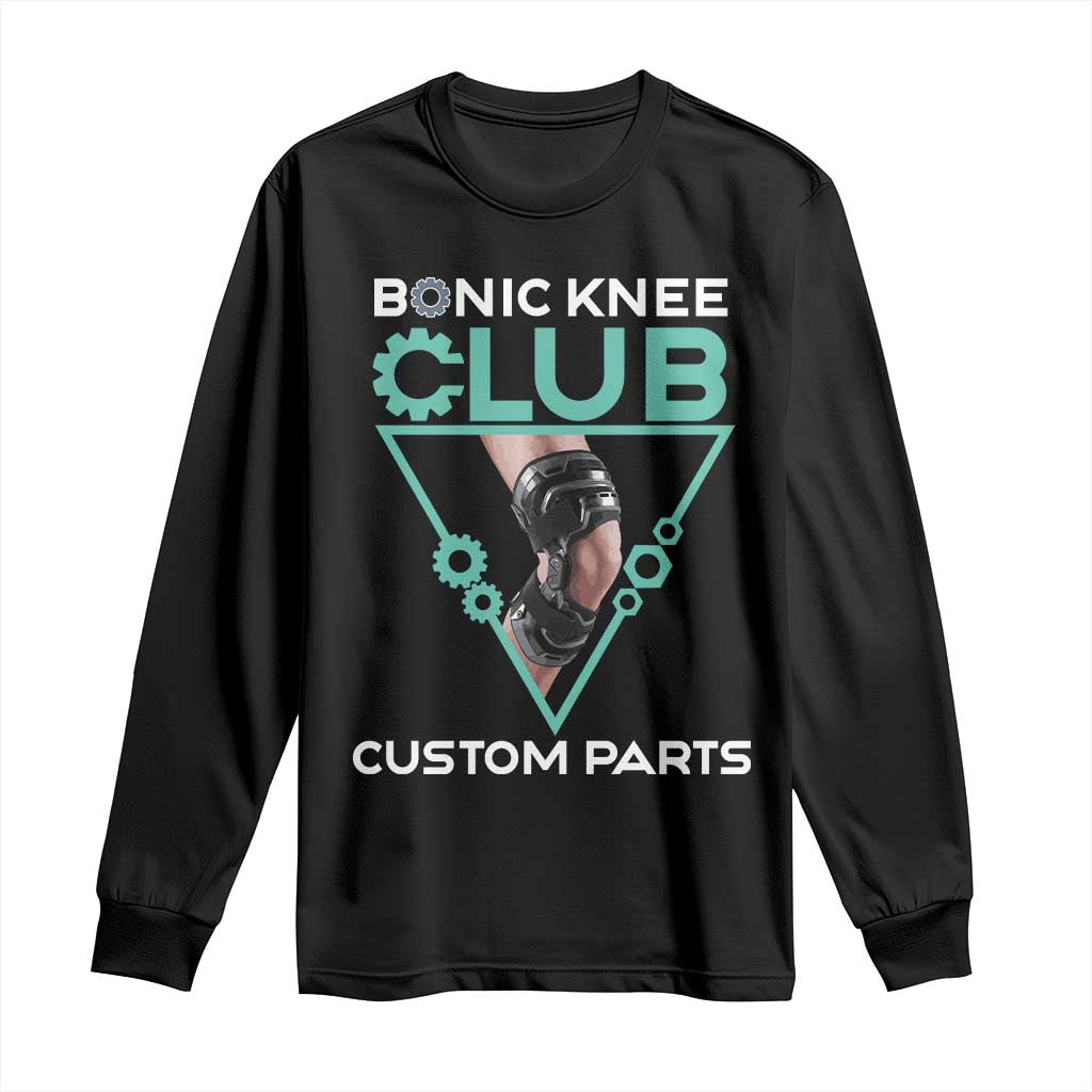 Funny Knee Replacement Surgery Long Sleeve Shirt Bionic Knee Club Custom Parts TS02 Black Print Your Wear