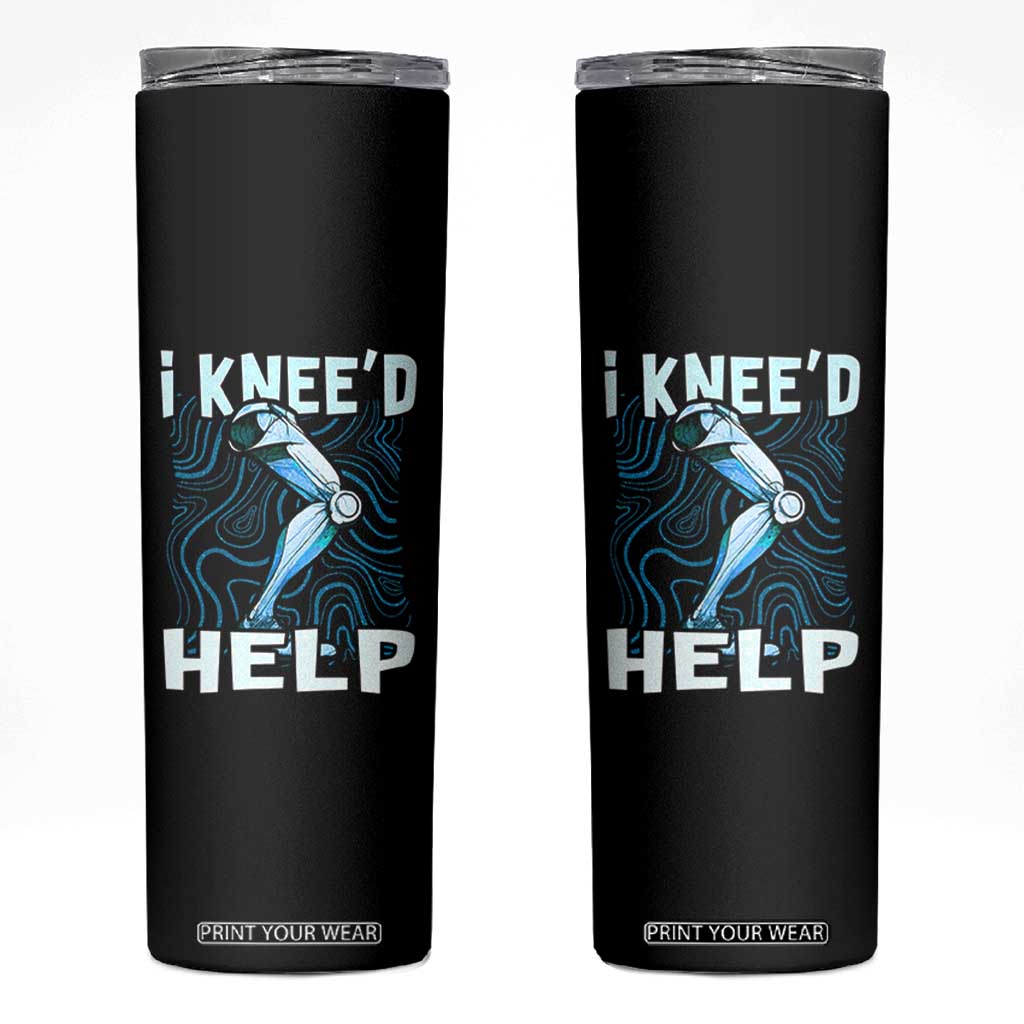 Funny Knee Replacement Surgery Skinny Tumbler I Knee'd Help Bones Injury Recovery TS02 Black Print Your Wear