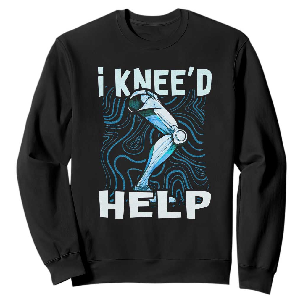 Funny Knee Replacement Surgery Sweatshirt I Knee'd Help Bones Injury Recovery TS02 Black Print Your Wear