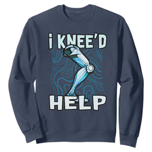 Funny Knee Replacement Surgery Sweatshirt I Knee'd Help Bones Injury Recovery TS02 Navy Print Your Wear