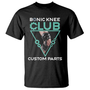 Funny Knee Replacement Surgery T Shirt Bionic Knee Club Custom Parts TS02 Black Print Your Wear