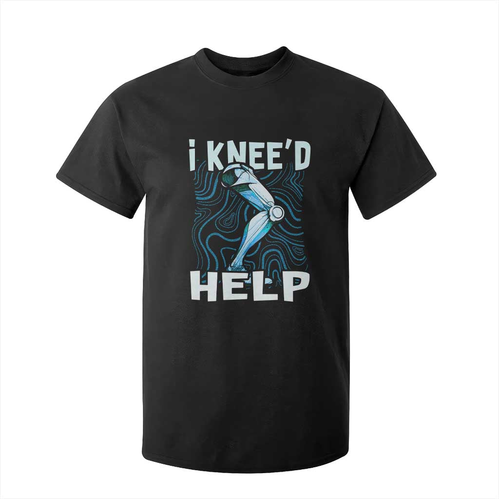 Funny Knee Replacement Surgery T Shirt For Kid I Knee'd Help Bones Injury Recovery TS02 Black Print Your Wear