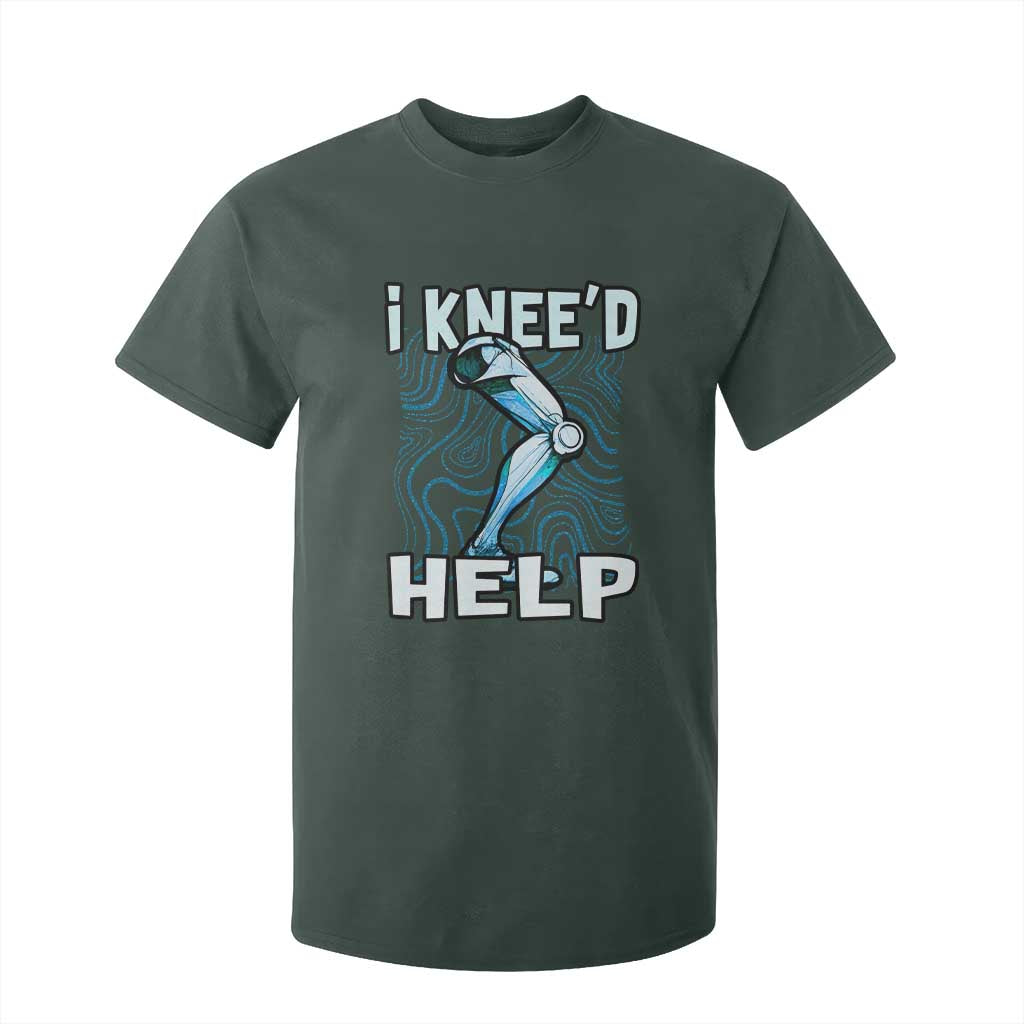 Funny Knee Replacement Surgery T Shirt For Kid I Knee'd Help Bones Injury Recovery TS02 Dark Forest Green Print Your Wear