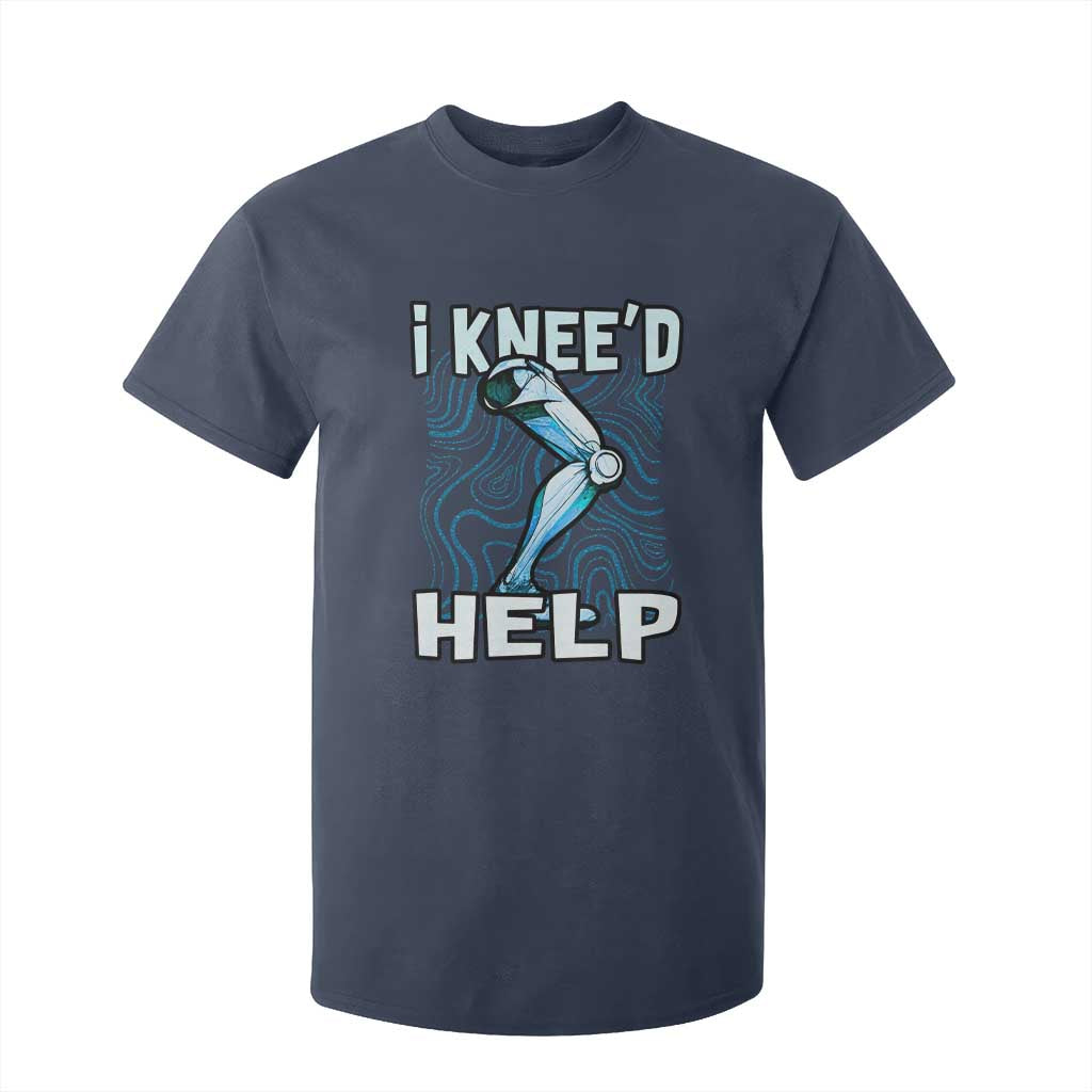 Funny Knee Replacement Surgery T Shirt For Kid I Knee'd Help Bones Injury Recovery TS02 Navy Print Your Wear