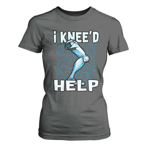 Funny Knee Replacement Surgery T Shirt For Women I Knee'd Help Bones Injury Recovery TS02 Dark Heather Print Your Wear