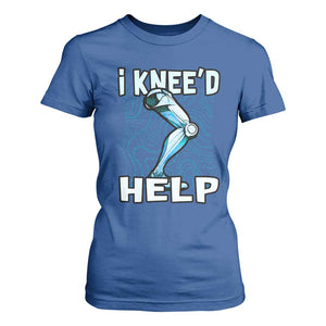 Funny Knee Replacement Surgery T Shirt For Women I Knee'd Help Bones Injury Recovery TS02 Royal Blue Print Your Wear