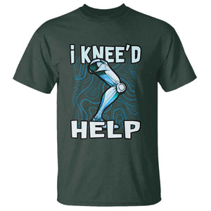 Funny Knee Replacement Surgery T Shirt I Knee'd Help Bones Injury Recovery TS02 Dark Forest Green Print Your Wear