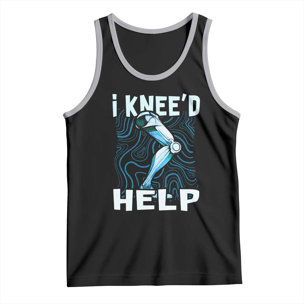 Funny Knee Replacement Surgery Tank Top I Knee'd Help Bones Injury Recovery TS02 Black Athletic Heather Print Your Wear