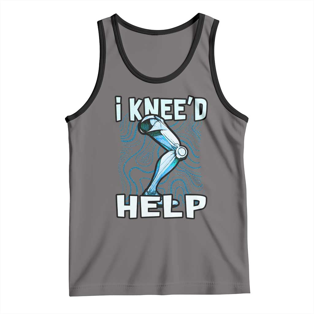 Funny Knee Replacement Surgery Tank Top I Knee'd Help Bones Injury Recovery TS02 Deep Heather Black Print Your Wear