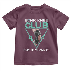 Funny Knee Replacement Surgery Toddler T Shirt Bionic Knee Club Custom Parts TS02 Maroon Print Your Wear