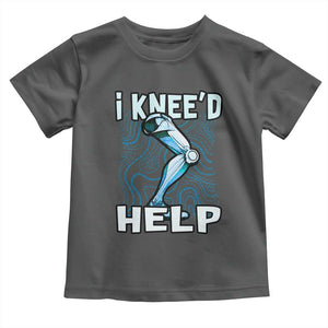 Funny Knee Replacement Surgery Toddler T Shirt I Knee'd Help Bones Injury Recovery TS02 Dark Heather Print Your Wear