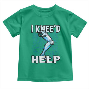 Funny Knee Replacement Surgery Toddler T Shirt I Knee'd Help Bones Injury Recovery TS02 Irish Green Print Your Wear