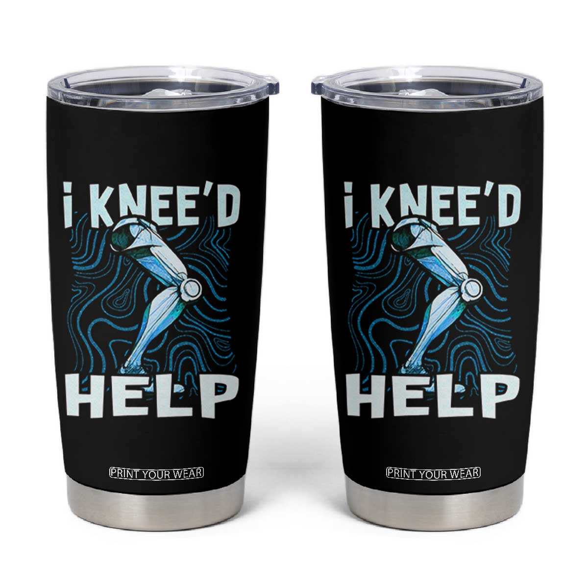 Funny Knee Replacement Surgery Tumbler Cup I Knee'd Help Bones Injury Recovery TS02 Black Print Your Wear