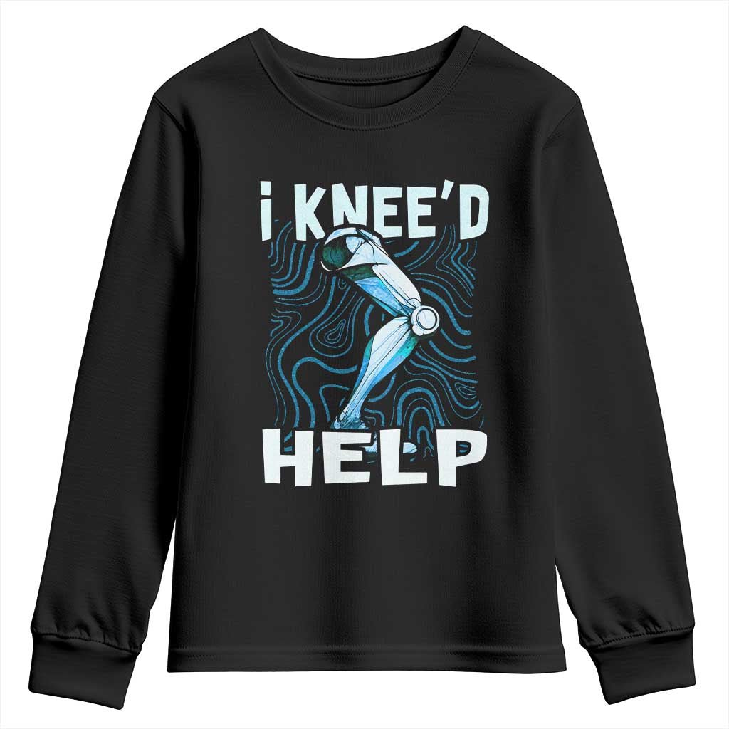 Funny Knee Replacement Surgery Youth Sweatshirt I Knee'd Help Bones Injury Recovery TS02 Black Print Your Wear