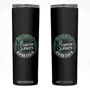 Funny Knee Replacement Survivor Skinny Tumbler Bionic Knee Club Custom Parts TS02 Black Print Your Wear