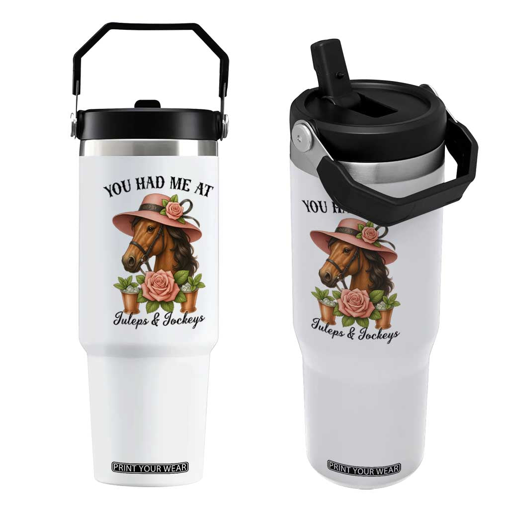 Funny Ky Derby Horse Racing Flip Straw Tumbler You Had Me At Juleps and Jockeys TS02 One Size: 30 oz White Print Your Wear