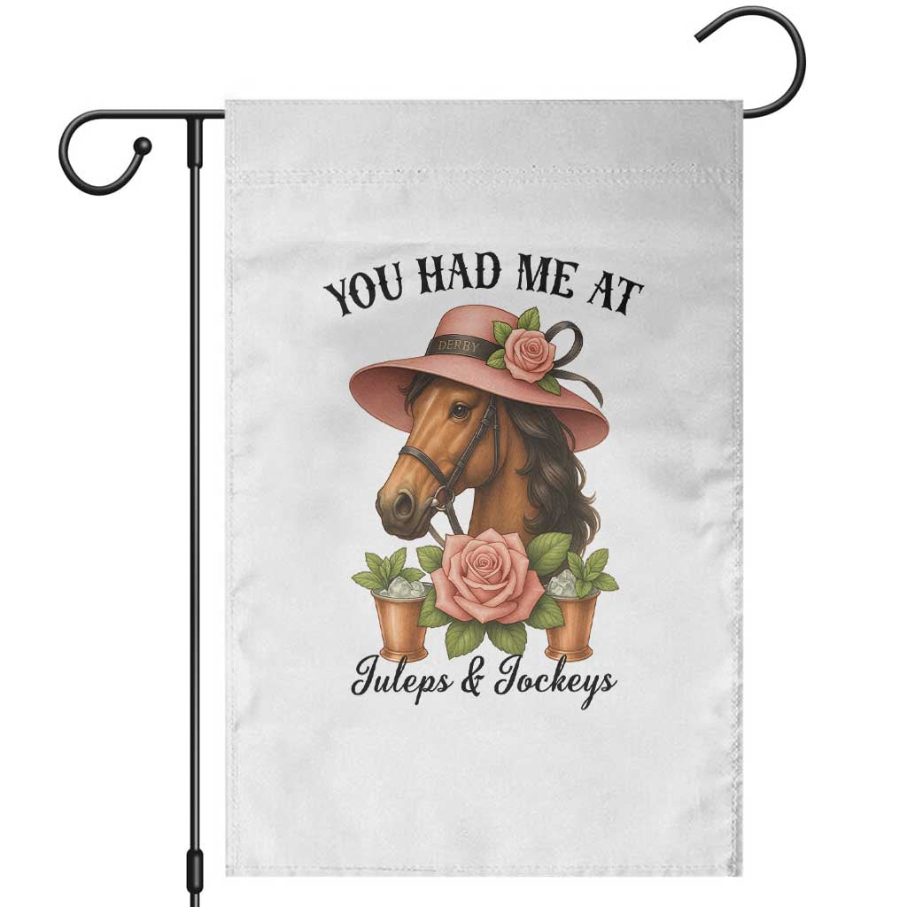 Funny Ky Derby Horse Racing Garden Flag You Had Me At Juleps and Jockeys TS02 White Print Your Wear