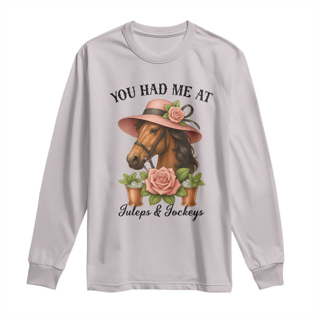 Funny Ky Derby Horse Racing Long Sleeve Shirt You Had Me At Juleps and Jockeys TS02 Ice Gray Print Your Wear