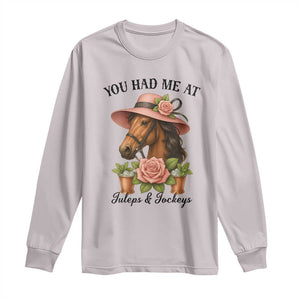 Funny Ky Derby Horse Racing Long Sleeve Shirt You Had Me At Juleps and Jockeys TS02 Ice Gray Print Your Wear