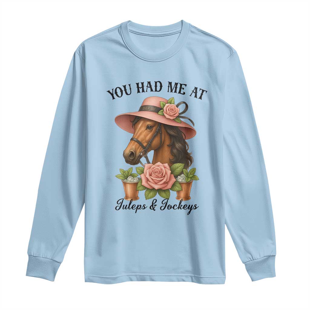 Funny Ky Derby Horse Racing Long Sleeve Shirt You Had Me At Juleps and Jockeys TS02 Light Blue Print Your Wear