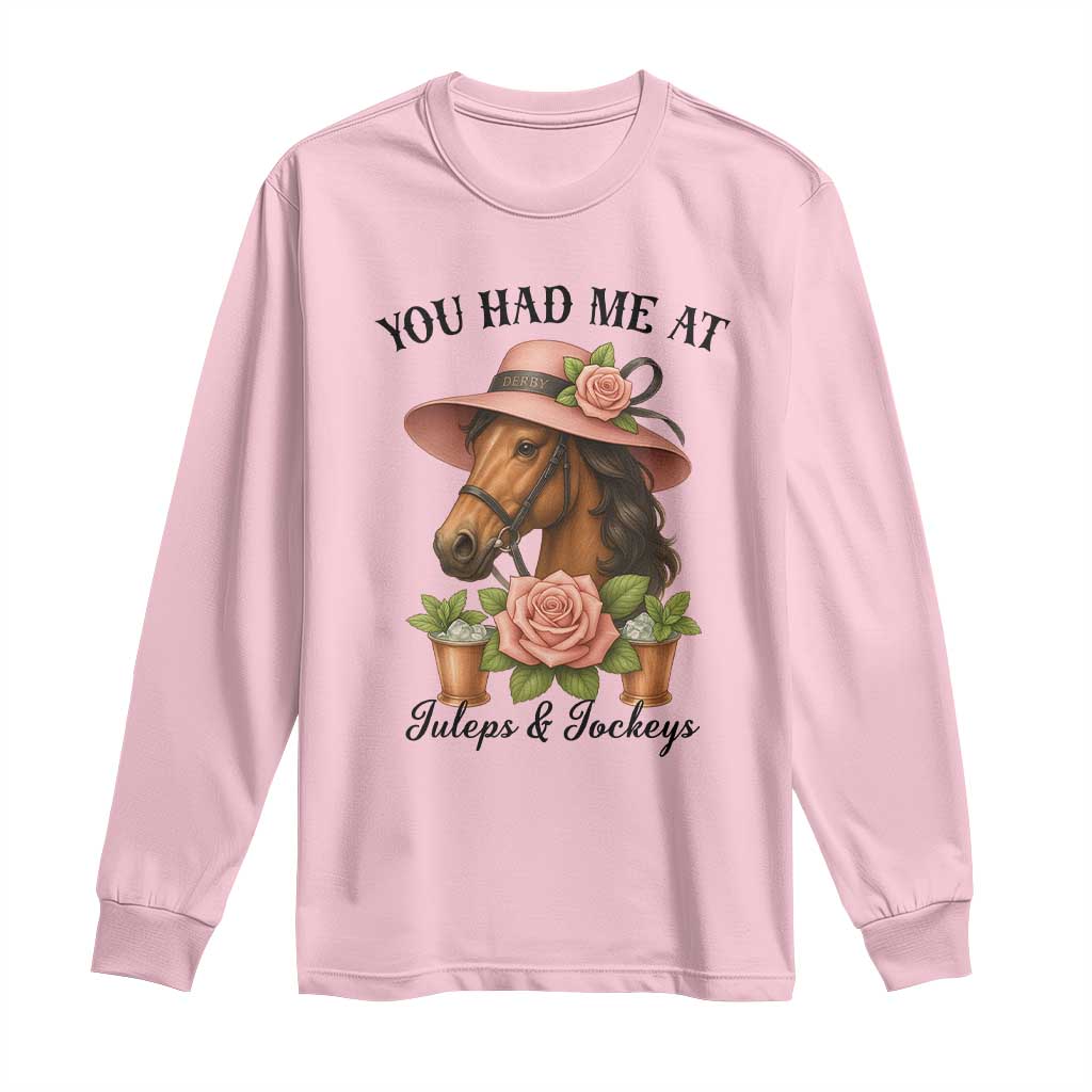 Funny Ky Derby Horse Racing Long Sleeve Shirt You Had Me At Juleps and Jockeys TS02 Light Pink Print Your Wear