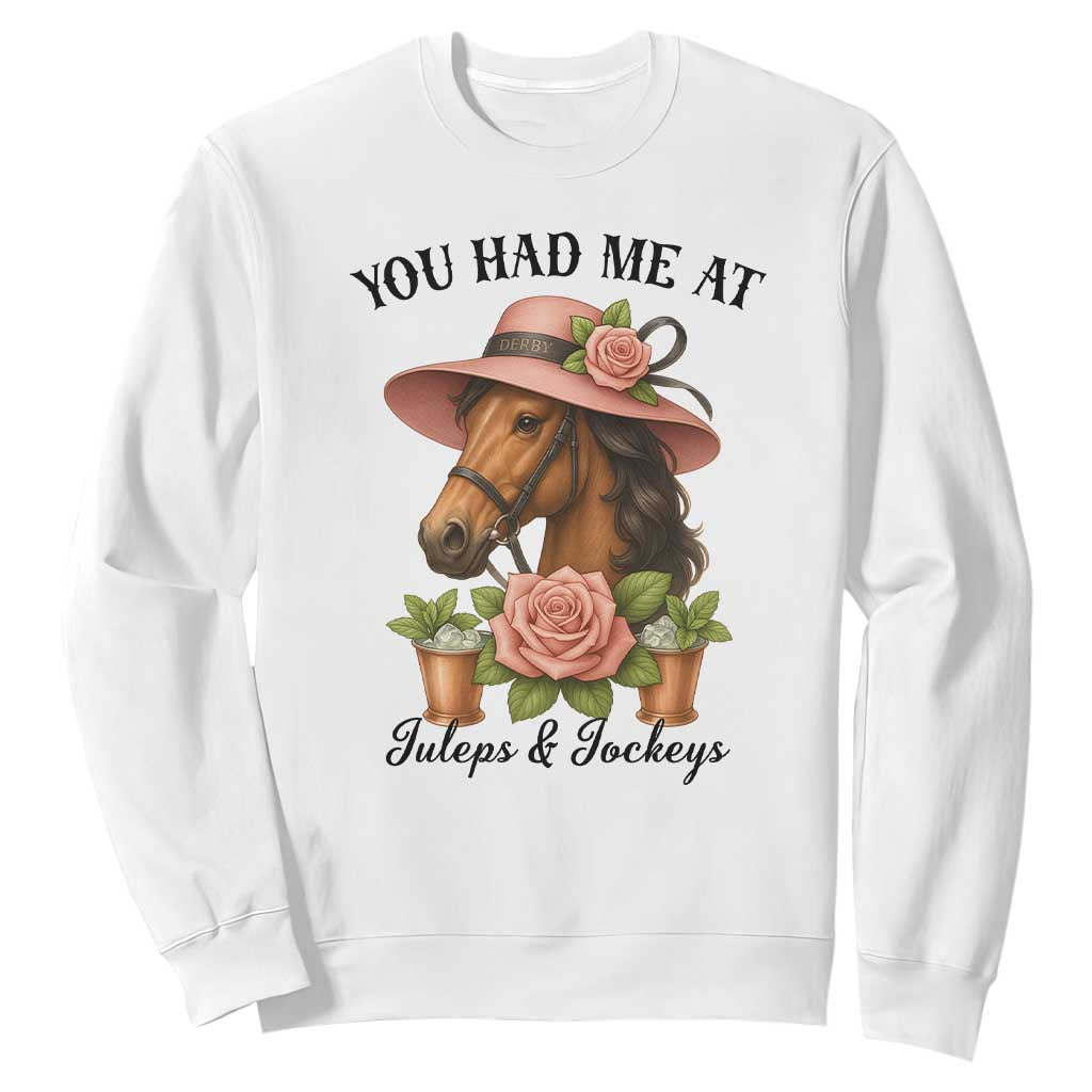 Funny Ky Derby Horse Racing Sweatshirt You Had Me At Juleps and Jockeys TS02 White Print Your Wear